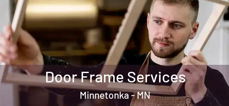 Door Frame Services Minnetonka - MN