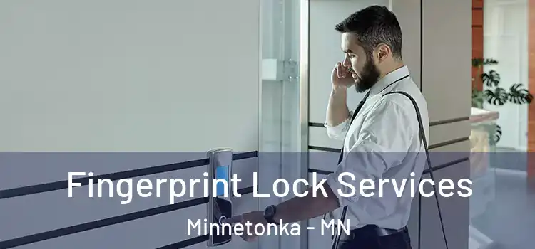 Fingerprint Lock Services Minnetonka - MN