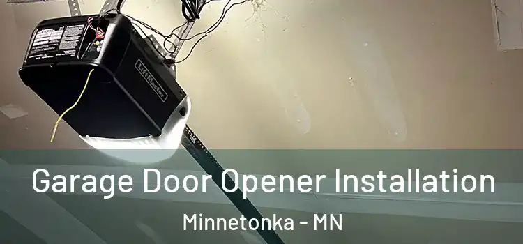  Garage Door Opener Installation Minnetonka - MN