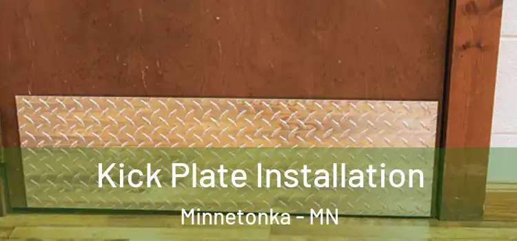 Kick Plate Installation Minnetonka - MN